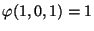 $ \varphi(1,0,1) = 1$