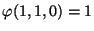 $ \varphi(1,1,0) = 1$